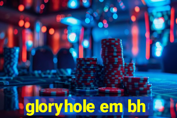 gloryhole em bh